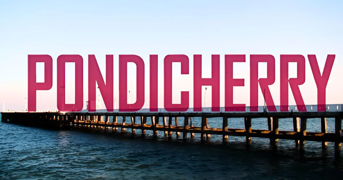 Discover the Best Places to visit in Pondicherry for your next visit